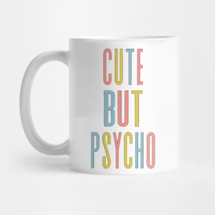 Cute But Psycho - Humorous Typography Design Mug